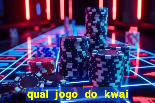 qual jogo do kwai que ganha mais dinheiro